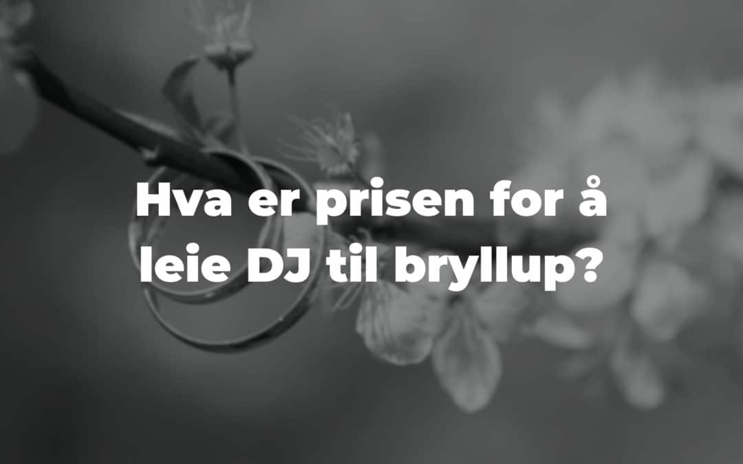 Hva er prisen for å leie DJ til bryllup?