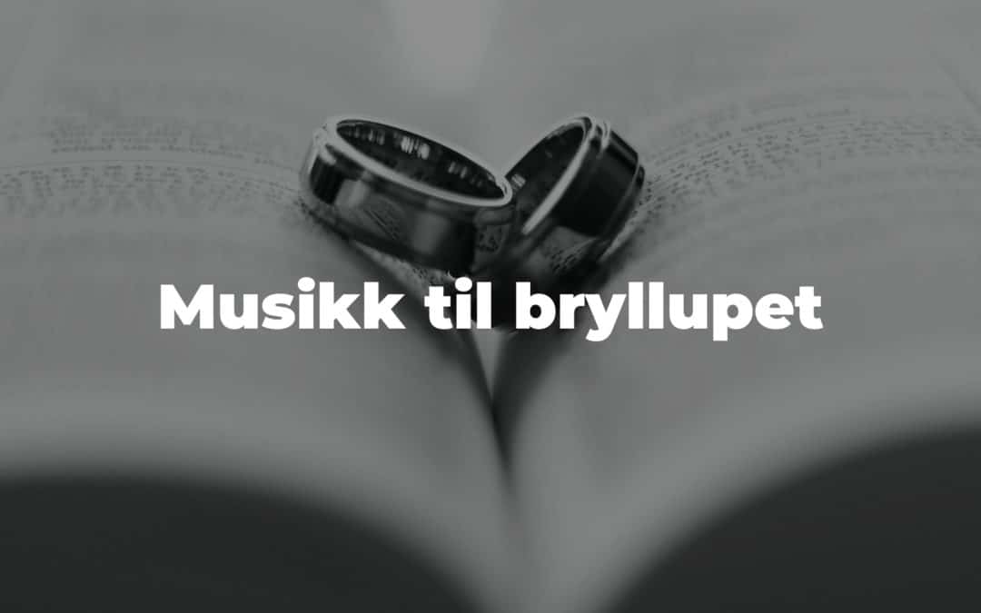 Musikk til bryllupet – Skap uforglemmelige øyeblikk med CFG